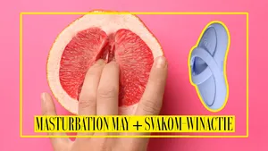 Masturbation May  + SVAKOM winactie