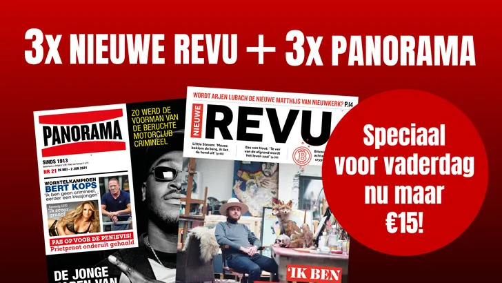 Dé cadeautip voor Vaderdag: 3x Nieuwe Revu en 3x Panorama voor maar €15!