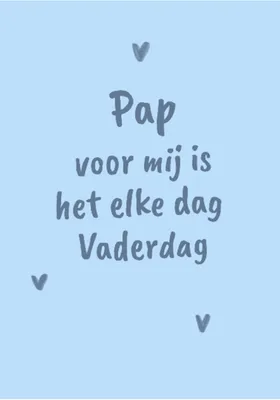 'Pap voor mij is het elke dag Vaderdag'