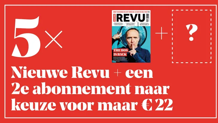 Actie: 5x Nieuwe Revu + een 2e abonnement naar keuze voor maar €22