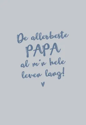 'De allerbeste papa al m'n hele leven lang!'