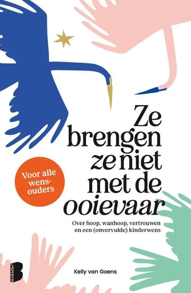 Ze brengen ze niet met de ooievaar van Kelly van Goens 
