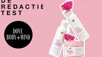 Grazia's Robin test Dove's nieuwe Body+Mind-lijn. Deze bestaat uit een serum douchegel, doucheschuim en een bodyscrub.