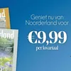 Word nu abonnee voor slechts €9,99 per kwartaal | Noorderland